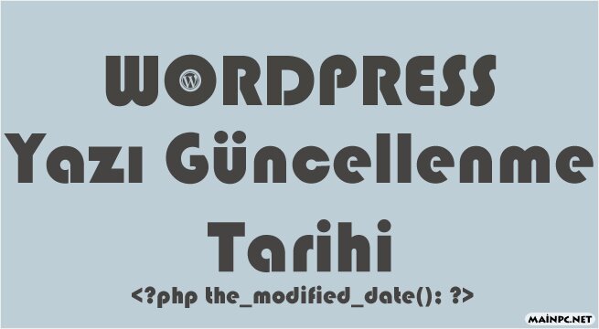 Wordpress Yazı Güncelleme Tarihini Görüntüleme